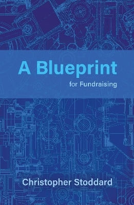 A Blueprint for Fundraising - Christopher Stoddard