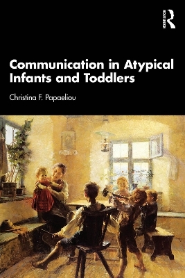 Communication in Atypical Infants and Toddlers - Christina F. Papaeliou