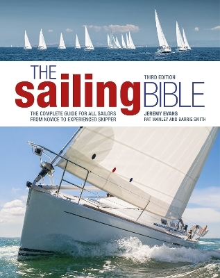 The Sailing Bible 3rd edition - Jeremy Evans, Pat Manley, Barrie Smith