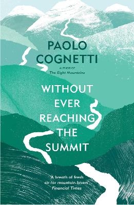 Without Ever Reaching the Summit - Paolo Cognetti