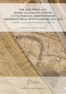 The A120 Bypass and Flood Alleviation Scheme Little Hadham, Hertfordshire Archaeological Investigations 2019–2020 - Jo Barker, Sarah Cobain, Mark Brett