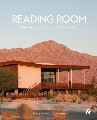 Reading Room: New and Reimagined Libraries of the American West - Laura Raskin