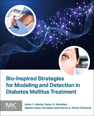 Bio-Inspired Strategies for Modeling and Detection in Diabetes Mellitus Treatment - Alma Y Alanis, Oscar D Sánchez, Alonso Vaca Gonzalez, Marco Perez Cisneros