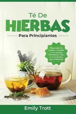 Té De Hierbas para principiantes - Emily Trott