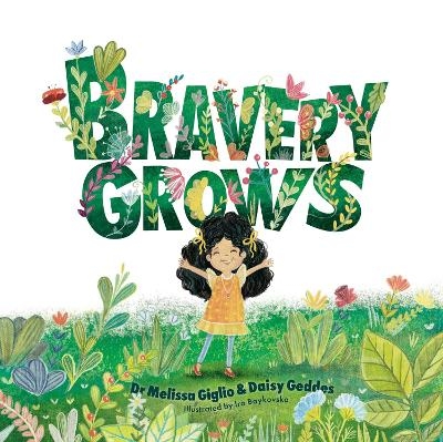 Bravery Grows - Dr Melissa Giglio, Daisy Geddes