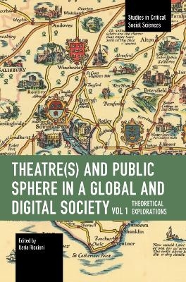 Theater(s) and Public Sphere in a Global and Digital Society, Volume 1 - 