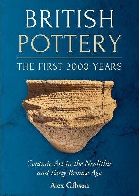 British Pottery: The First 3000 Years - Alex Gibson