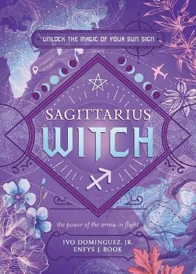 Sagittarius Witch - Ivo Dominguez Jr, Enfys J. Book