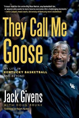 They Call Me Goose - Jack Givens, Ralph E Hacker