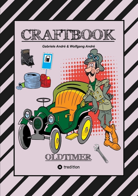 CRAFTBOOK - SPANNENDE OLDTIMER RALLYE - SPIEL - SCHÖNE MOTIVE - RÄTSEL - NOSTALGISCHE FAHRZEUGE ZUM AUSMALEN - Gabriele André, Wolfgang André