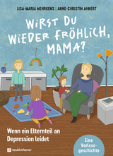 Wirst du wieder fröhlich, Mama? - Lisa-Maria Mehrkens