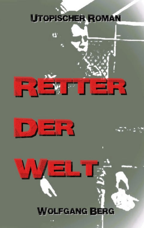 Retter der Welt - Wolfgang Berg