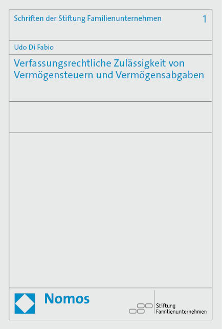 Verfassungsrechtliche Zulässigkeit von Vermögensteuern und Vermögensabgaben - Udo Di Fabio