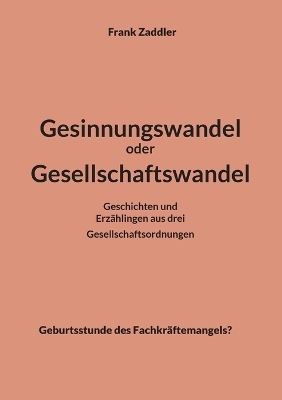 Gesinnungswandel oder Gesellschaftswandel - Frank Zaddler