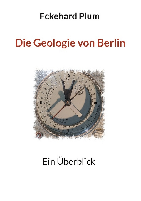 Die Geologie von Berlin - Eckehard Plum