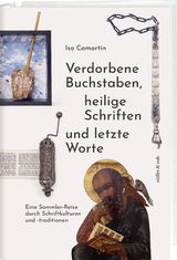 Verdorbene Buchstaben, heilige Schriften und letzte Worte - Iso Camartin