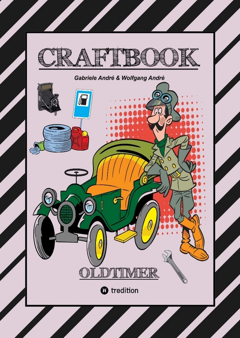 CRAFTBOOK - SPANNENDE OLDTIMER RALLYE - SPIEL - SCHÖNE MOTIVE - RÄTSEL - NOSTALGISCHE FAHRZEUGE ZUM AUSMALEN - Gabriele André, Wolfgang André