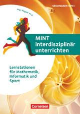 MINT interdisziplinär unterrichten - Ingo Wagner, Celine Apfelbach, Anette Bentz, Alexander Faist, Katja Gerstmaier, Kathrin Hessenthaler, Katja Hoeffer, Daniel Kopprasch, Fabienne Müller, Michail Petermann, Till Paha, Bernhard Standl, Isabel Steidlinger, Stella Maria Wolski