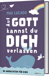 Auf Gott kannst du dich verlassen - Max Lucado, Tama Fortner