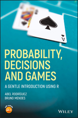 Probability, Decisions and Games - Abel Rodríguez, Bruno Mendes