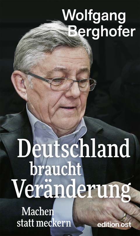 Deutschland braucht Veränderung - Wolfgang Berghofer