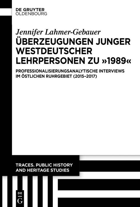 Überzeugungen junger westdeutscher Lehrpersonen zu „1989“ - Jennifer Lahmer-Gebauer