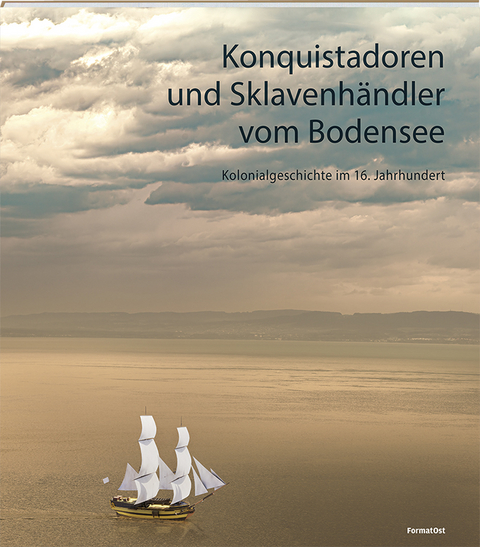 Konquistadoren und Sklavenhändler vom Bodensee - Rezia Krauer, Hannah A. Beck, Kirsten Mahlke, Nicole Stadelmann