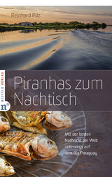 Piranhas zum Nachtisch - Reinhard Pilz