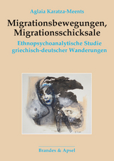 Migrationsbewegungen, Migrationsschicksale - Aglaia Karatza-Meents