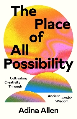 The Place of All Possibility - Adina Allen