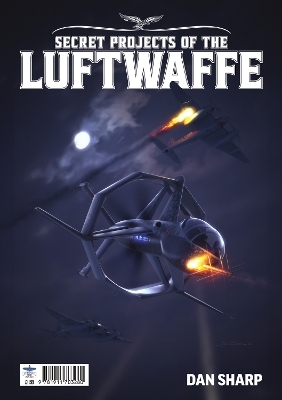 Secret Projects of the Luftwaffe Vol7 - Dan Sharp