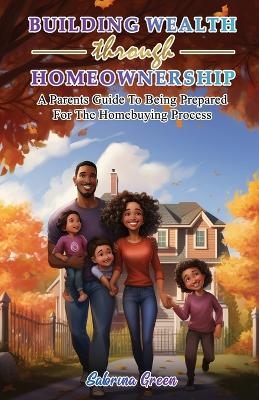 Building Wealth Through Homeownership - Sabrina Green