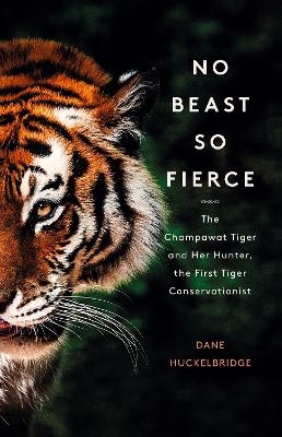 No Beast So Fierce - Dane Huckelbridge