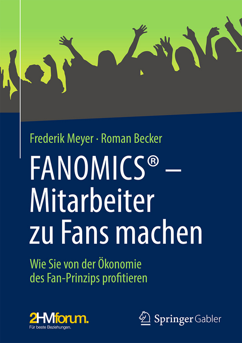 FANOMICS® – Mitarbeiter zu Fans machen - Frederik Meyer, Roman Becker