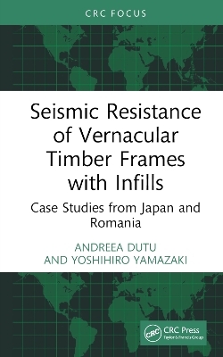 Seismic Resistance of Vernacular Timber Frames with Infills - Andreea Dutu, Yoshihiro Yamazaki