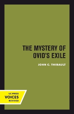 The Mystery of Ovid's Exile - John C. Thibault