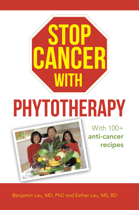 Stop Cancer with Phytotherapy - Benjamin Lau MD Phd, Esther Lau MS RD