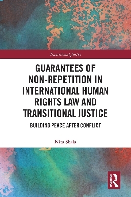 Guarantees of Non-Repetition in International Human Rights Law and Transitional Justice - Nita Shala