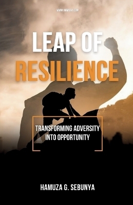 Leap of Resilience - Hamuza Gyagenda Sebunya