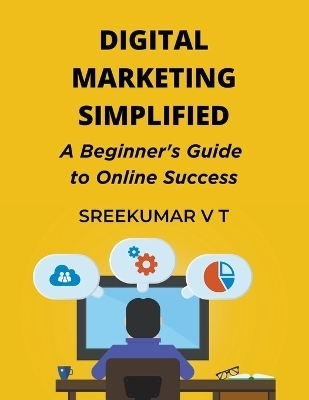 Digital Marketing Simplified - V T Sreekumar