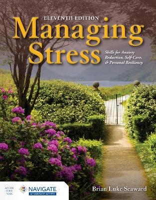 Managing Stress: Skills for Anxiety Reduction, Self-Care, and Personal Resiliency with Navigate Advantage Access - Brian Luke Seaward