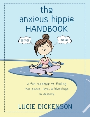 The Anxious Hippie Handbook - Lucie Dickenson