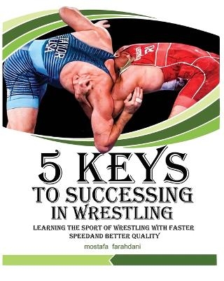 5 keys to success in wrestling - Mostafa Farahdani