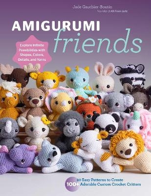 Amigurumi Friends - Jade Gauthier-Boutin,  All From Jade