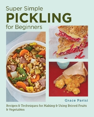 Super Simple Pickling for Beginners - Grace Parisi