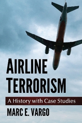 Airline Terrorism - Marc E. Vargo