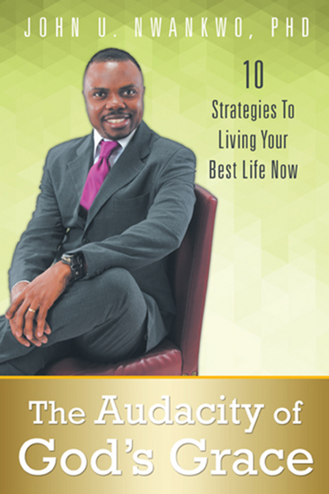 Audacity of God's Grace -  John U. Nwankwo PhD