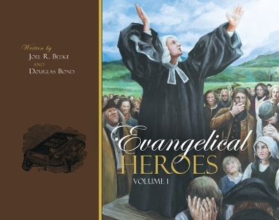 Evangelical Heroes - Douglas Bond, Joel R Beeke