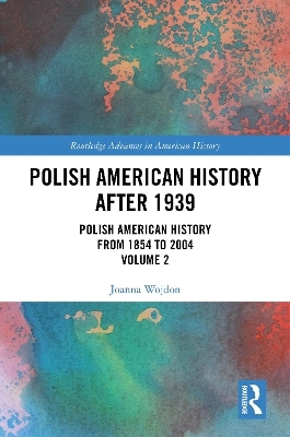 Polish American History after 1939 - Joanna Wojdon