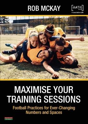 Maximise Your Training Sessions - Rob McKay